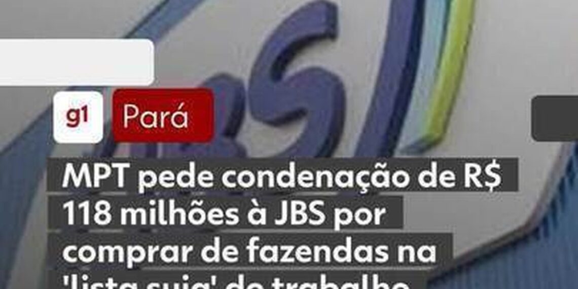 MPT pede condenação da JBS por trabalho escravo na cadeia da pecuária