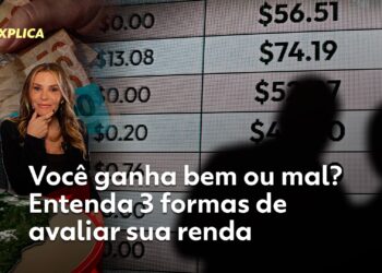 Você ganha bem ou mal? Entenda 3 formas de avaliar sua renda