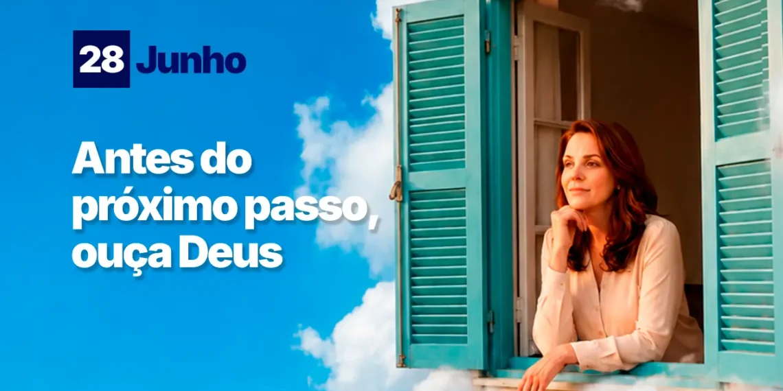 Devocional: ouça Deus antes de dar o próximo passo