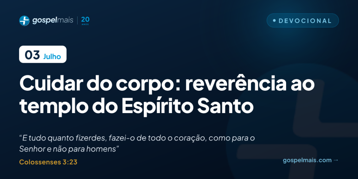 Cuidar do corpo: reverência ao templo do Espírito Santo
