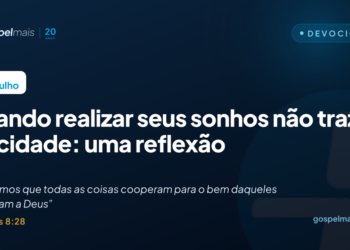 Quando realizar seus sonhos não traz felicidade: uma reflexão