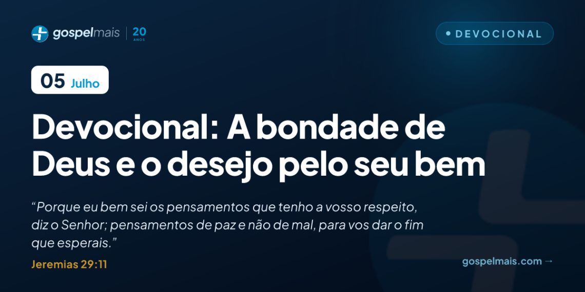 Devocional: A bondade de Deus e o desejo pelo seu bem