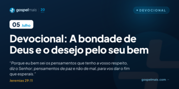 Devocional: A bondade de Deus e o desejo pelo seu bem