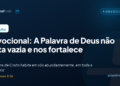 Devocional: a Palavra de Deus não volta vazia e nos fortalece