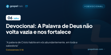 Devocional: a Palavra de Deus não volta vazia e nos fortalece