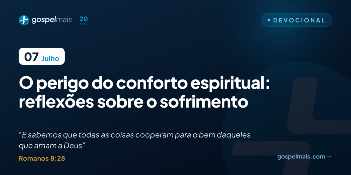 O perigo do conforto espiritual: reflexões sobre o sofrimento