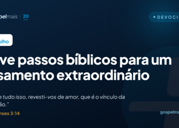 Nove passos bíblicos para um casamento extraordinário