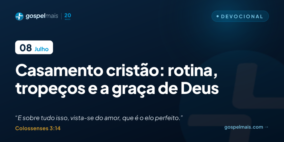 Casamento cristão: rotina, tropeços e a graça de Deus