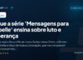 O que a série ‘Mensagens para Isabelle’ ensina sobre luto e esperança