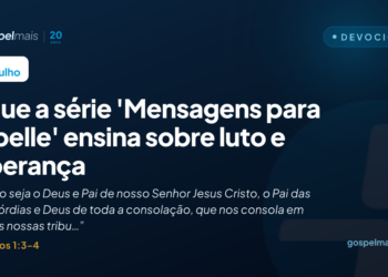 O que a série ‘Mensagens para Isabelle’ ensina sobre luto e esperança