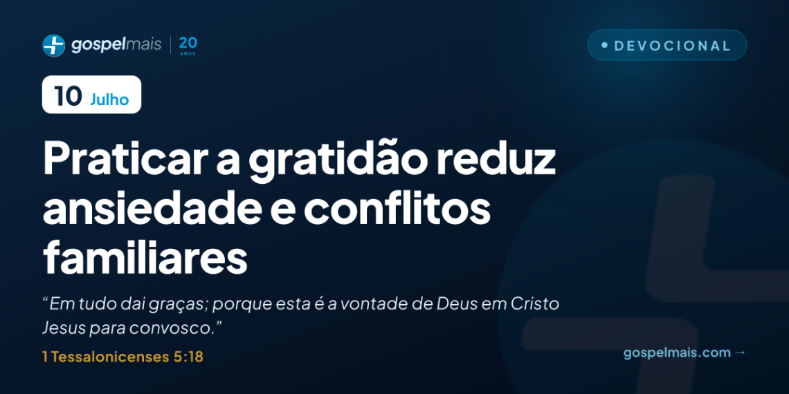 Praticar a gratidão reduz ansiedade e conflitos familiares