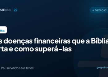 Seis doenças financeiras que a Bíblia alerta e como superá-las