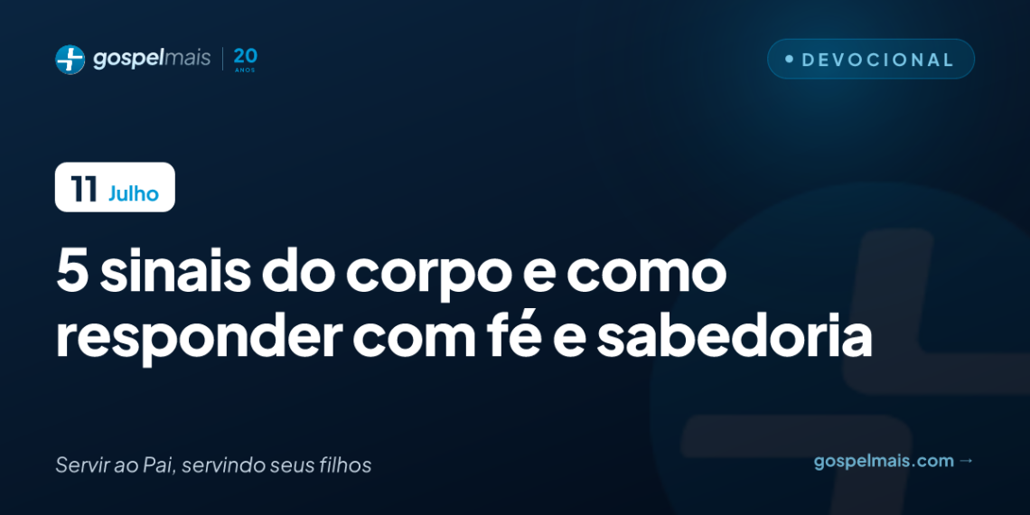 Cinco sinais do corpo e como responder com fé e sabedoria