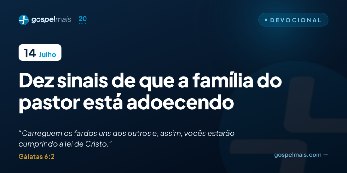 Dez sinais de que a família do pastor está adoecendo