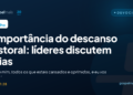 A importância do descanso pastoral: líderes discutem férias
