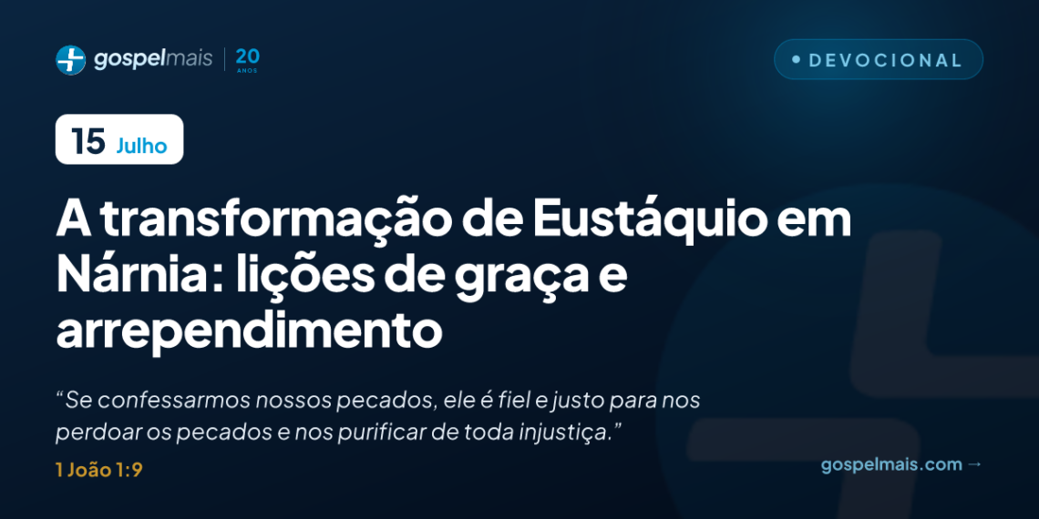 A transformação de Eustáquio em Nárnia: lições de graça e arrependimento