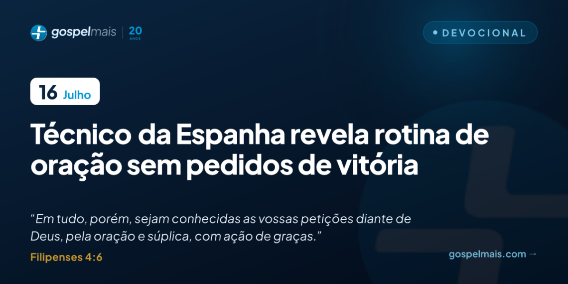 Técnico da Espanha revela rotina de oração sem pedidos de vitória
