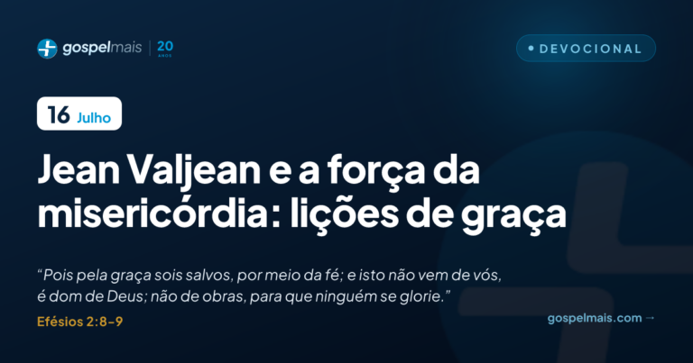 Jean Valjean e a força da misericórdia: lições de graça