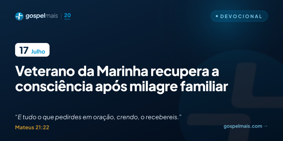 Veterano da Marinha recupera a consciência após milagre familiar