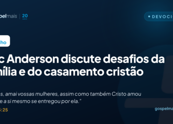 Mac Anderson discute desafios da família e do casamento cristão