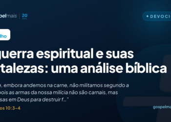 A guerra espiritual e suas fortalezas: uma análise bíblica