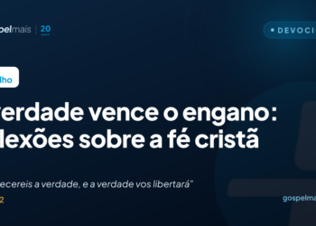 A verdade vence o engano: reflexões sobre a fé cristã