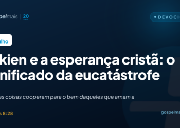 Tolkien e a esperança cristã: o significado da eucatástrofe