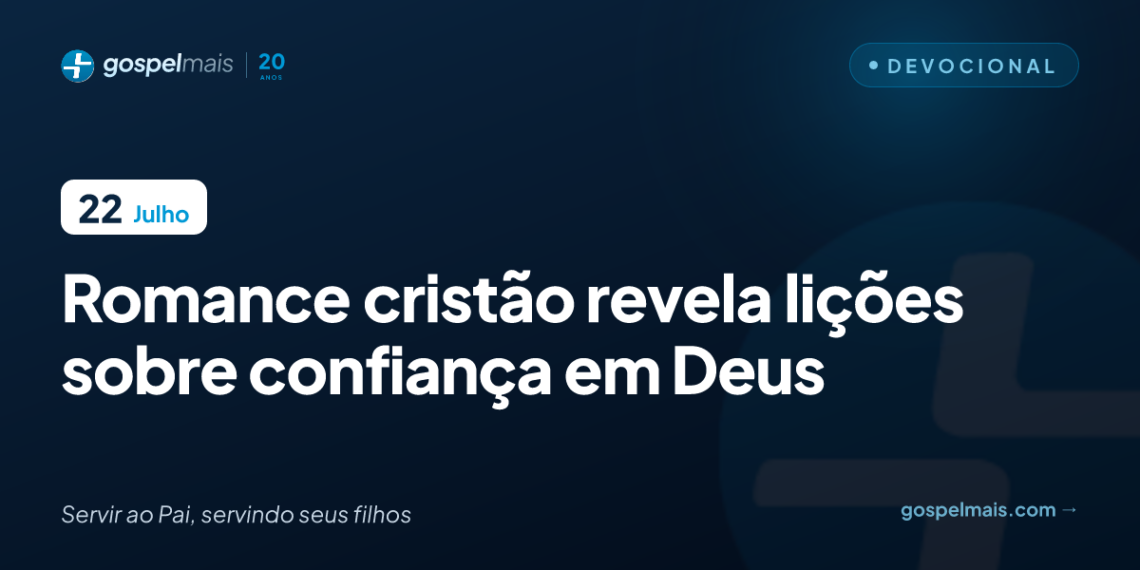 Romance cristão revela lições sobre confiança em Deus