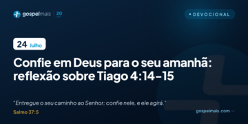 Confie em Deus para o seu amanhã: reflexão sobre Tiago 4:14-15