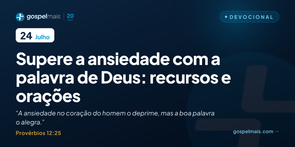 Supere a ansiedade com a palavra de Deus: recursos e orações