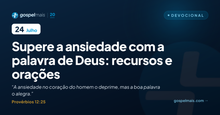 Supere a ansiedade com a palavra de Deus: recursos e orações