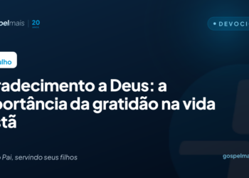 Agradecimento a Deus: a importância da gratidão na vida cristã