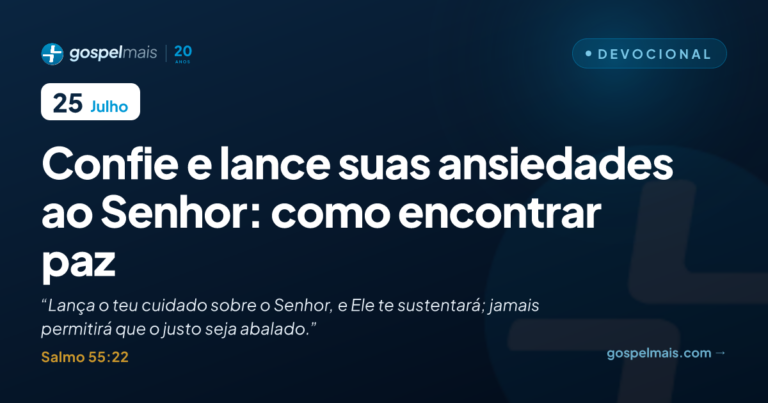 Confie e lance suas ansiedades ao Senhor: como encontrar paz