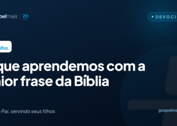 O que aprendemos com a maior frase da Bíblia