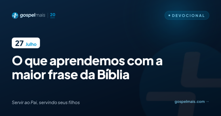 O que aprendemos com a maior frase da Bíblia