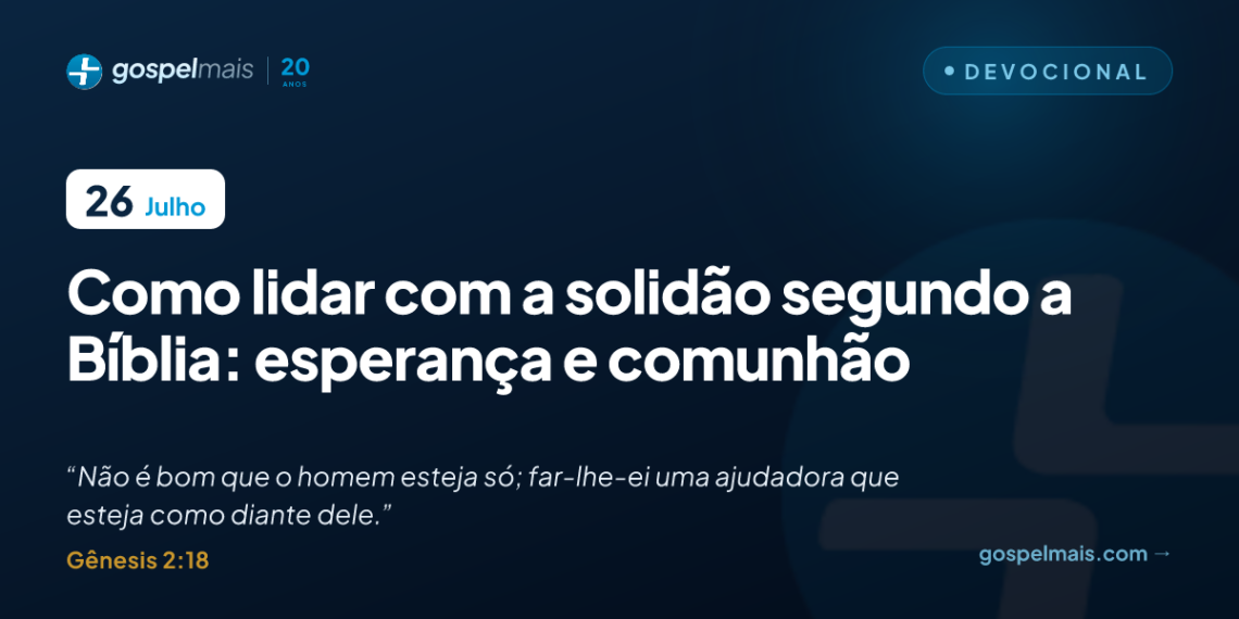 Como lidar com a solidão segundo a Bíblia: esperança e comunhão