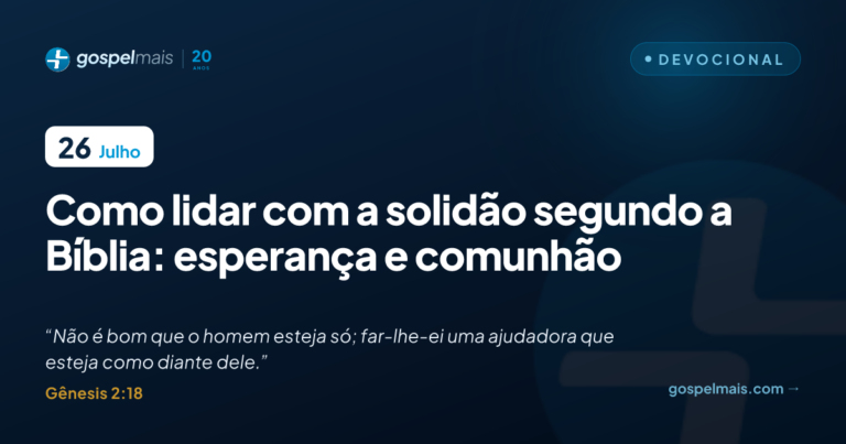 Como lidar com a solidão segundo a Bíblia: esperança e comunhão
