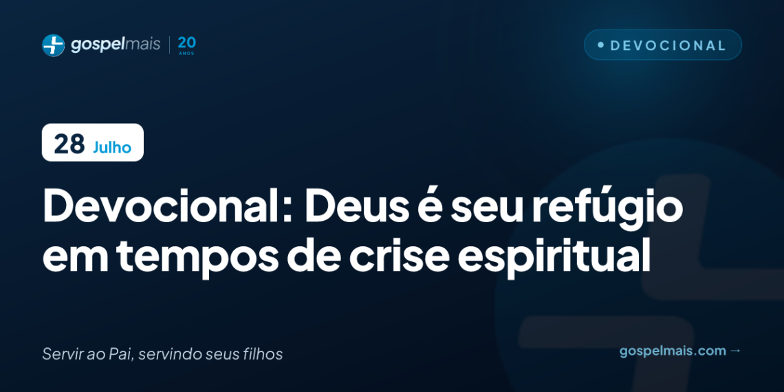 Devocional: Deus é seu refúgio em tempos de crise espiritual