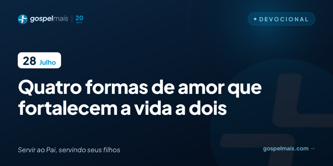 Quatro formas de amor que fortalecem a vida a dois