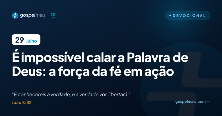 É impossível calar a Palavra de Deus: a força da fé em ação