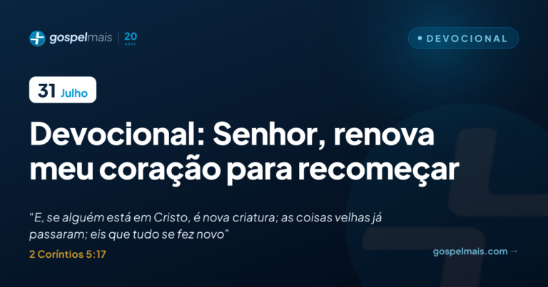 Devocional: Senhor, renova meu coração para recomeçar