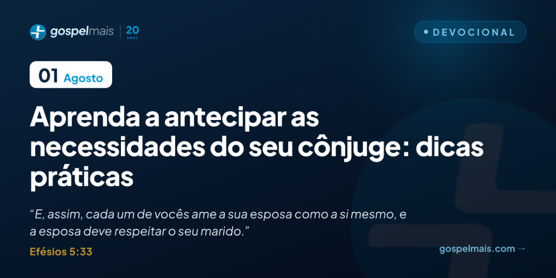 Aprenda a antecipar as necessidades do seu cônjuge: dicas práticas