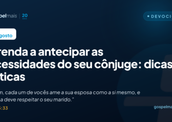Aprenda a antecipar as necessidades do seu cônjuge: dicas práticas