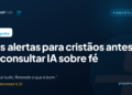 Três alertas para cristãos antes de consultar IA sobre fé