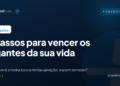 Três passos para vencer os gigantes da sua vida
