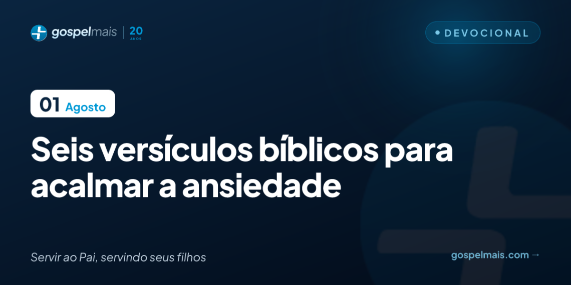 Seis versículos bíblicos para acalmar a ansiedade