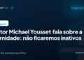 Pastor Michael Yousset fala sobre a eternidade: não ficaremos inativos