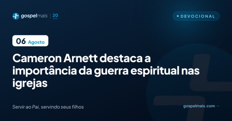 Cameron Arnett destaca a importância da guerra espiritual nas igrejas