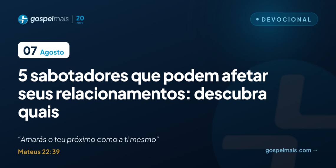 Cinco sabotadores que afetam seus relacionamentos: descubra quais