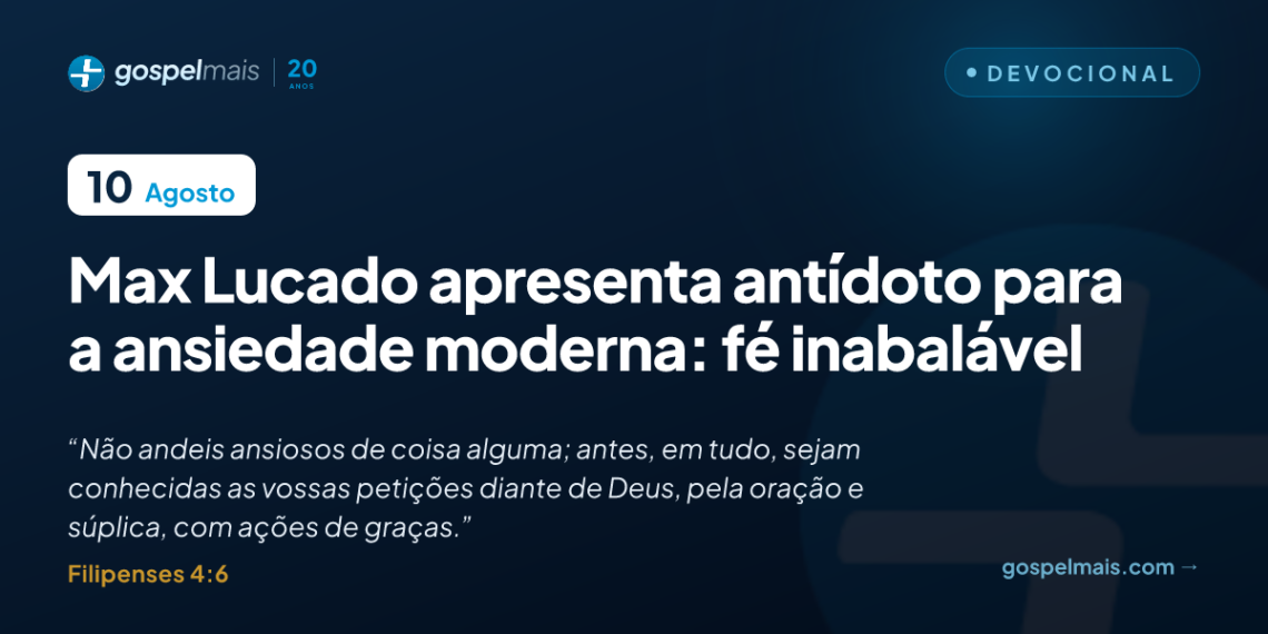 Max Lucado apresenta antídoto para a ansiedade moderna: fé inabalável